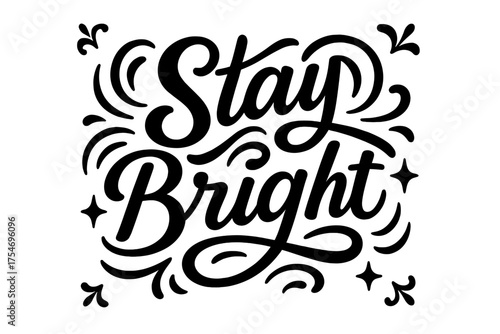 Stay Bright Lettering. “Stay Bright”. modern hand lettering, smooth curves, balanced composition, clear