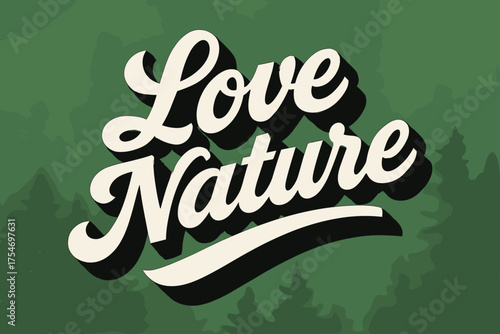 Retro Nature Calligraphy. “Love Nature”. retro calligraphy, dynamic curves, strong angled 3D shadow, minimal