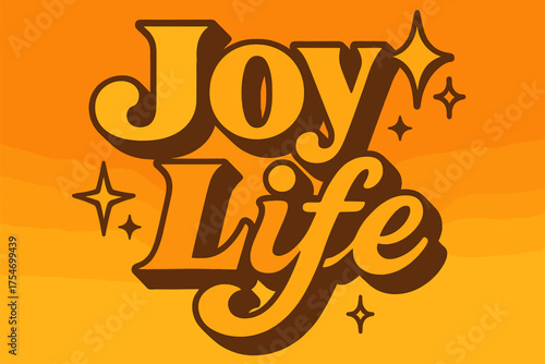 70s Joyful Poster. “Joy Life”. 70s poster vibe, warm gradient fills, thick outlines, offset shadows, secondary