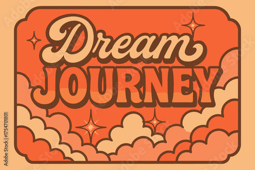 70s Dream Poster. “Dream Journey”. 70s poster vibe, warm gradient fills, thick outlines, offset shadows,