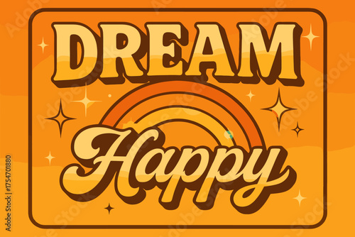 Retro Happy Dream. “Dream Happy”. 70s poster vibe, warm gradient fills, thick outlines, offset shadows,