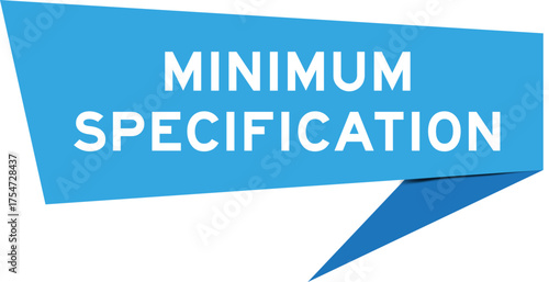 Blue color speech banner with word minimum specification on white background
