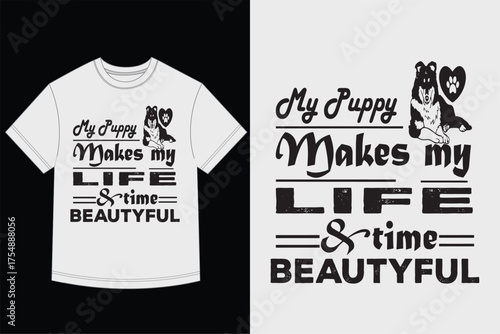 My Puppy Makes My Life and Time Beautiful Dog Lover T-Shirt Design