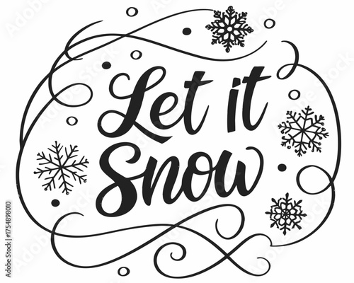 Elegant Let it Snow Calligraphy with Snowflakes and Swirls in Black and White