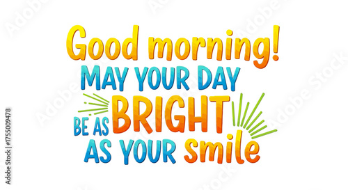 Brighten your morning and your day with this cheerful, vibrant typographic greeting wishing happiness and positivity for everyone