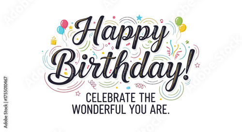 Joyful Happy Birthday celebration with festive balloons, confetti, and a heartwarming message to honor someone special, perfect for creating unforgettable party invitations and greetings.