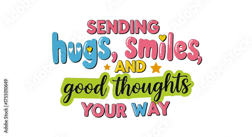 Sending heartfelt hugs, smiles, and positive thoughts your way with this vibrant, uplifting typographic design perfect for cards, social media, or gifts.
