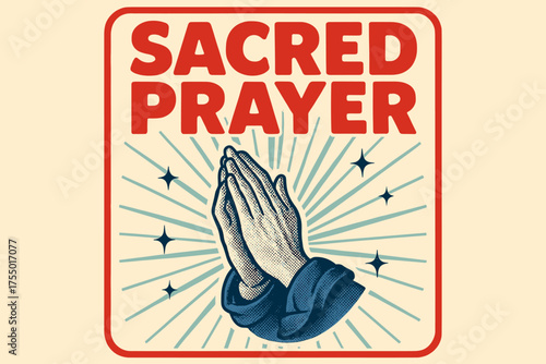 Sacred Retro Poster. Sacred Prayer ? Retro Poster, bold rounded retro type, halftone dots with radiant rays, centered nostalgic composition with sparkles,