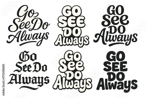 Creative Lettering Grid. Go See Do Always. Set lettering. harmonious lettering variations of the same emblematic concept, each with different