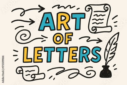 Art of Letters. Doodle / Sketch: "Art of Letters" ? playful hand-drawn letters, rough outlines, arrows, scrolls, and quill doodles, casual youthful layout,