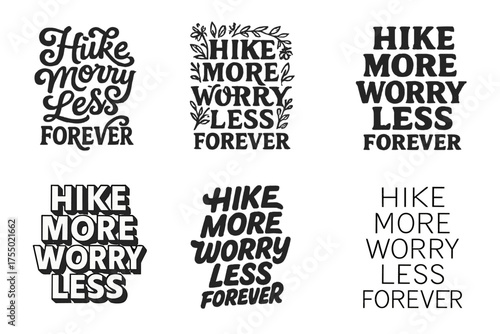 Creative Lettering Grid. Hike More, Worry Less Forever. Set lettering. harmonious lettering variations of the same emblematic concept, each with different
