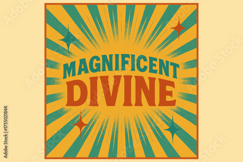 Radiant Retro Poster. Magnificent Divine ? Retro Poster, bold rounded retro type, halftone dots with radiant rays, centered nostalgic composition