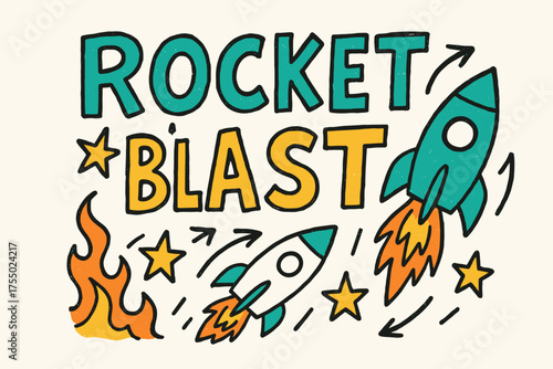 Rocket Blast Doodle. Doodle / Sketch: "Rocket Blast" ? playful hand-drawn letters, rough outlines, arrows, rockets, flames, and stars doodles, casual youthful