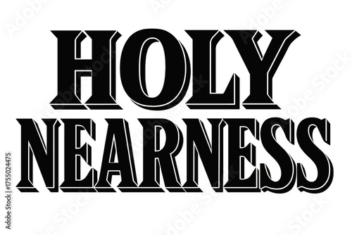 Holy Nearness Typography. Holy Nearness ? Bold Block Lettering, stacked uppercase with massive outlines and flat shadow, bold geometric serifs, all black,