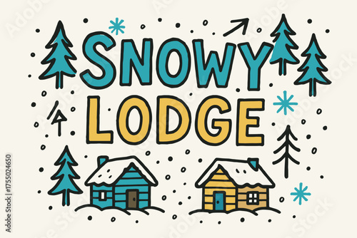 Snowy Lodge Doodles. Doodle / Sketch: "Snowy Lodge" ? playful hand-drawn letters, rough outlines, arrows, pine trees, cabins, and snow doodles, casual youthful
