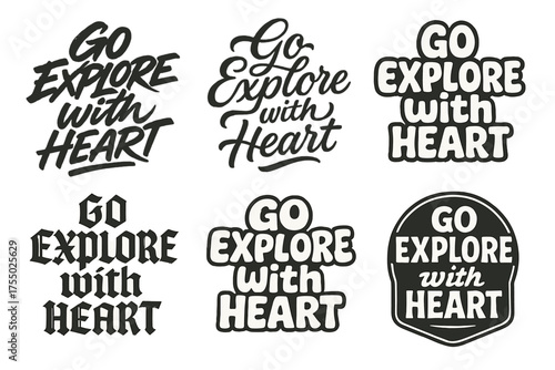 Unique Lettering Styles. Go Explore with Heart. Set lettering. harmonious lettering variations of the same emblematic concept, each with different artistic