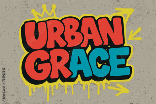 Graffiti Urban Energy. Urban Grace ? Graffiti Simplified, chunky tilted bubble letters with dripping edges, arrows and crowns, flat spray-fill, spiritual urban