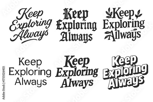 Harmonious Lettering Grid. Keep Exploring Always. Set lettering. harmonious lettering variations of the same emblematic concept, each with different artistic