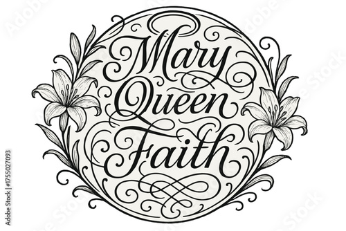 Sacred Marian Flourishes. Mary Queen Faith ? Flourish Lettering with elegant Marian swashes and curling flourishes, circular framed composition with lilies and