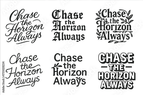 Horizon Lettering Variations. Chase the Horizon Always. Set lettering. harmonious lettering variations of the same emblematic concept, each with different