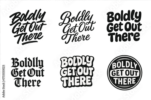 Diverse Lettering Styles. Boldly Get Out There. Set lettering. harmonious lettering variations of the same emblematic concept, each with different artistic