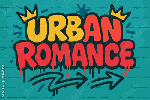 Vibrant Urban Love. Urban Romance ? Graffiti Simplified, chunky tilted bubble letters with dripping edges, arrows and crowns, flat spray-fill, vibrant urban