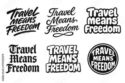 Creative Typography Freedom. Travel Means Freedom. Set lettering. harmonious lettering variations of the same emblematic concept, each with different artistic