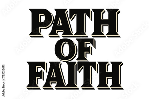 Path of Faith Typography. Path of Faith ? Bold Block Lettering, stacked uppercase with massive outlines and flat shadow, bold geometric serifs, all black,