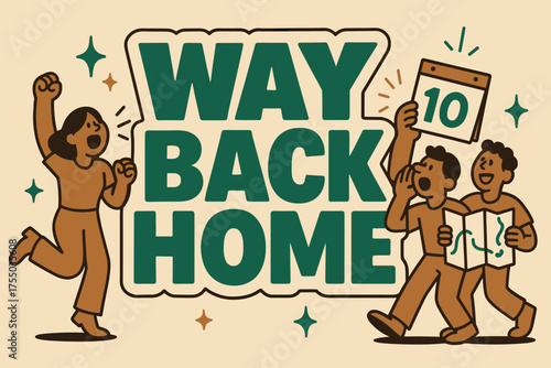 Joyful Homecoming Celebration. Way Back Home banner, flat vector illustration, bold oversized text inside sticker outline, cartoon characters shouting and