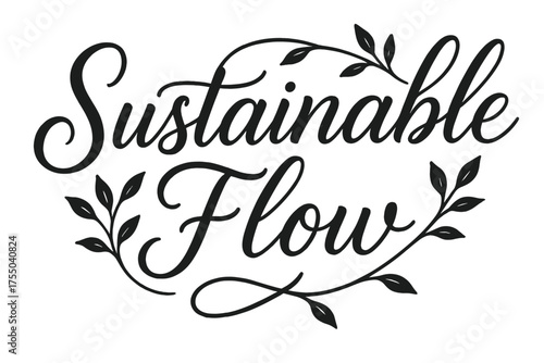Sustainable Flow Typography. Script Hand-Lettering: "Sustainable Flow" ? flowing brush script with soft curves, semi-cursive connectors, gentle vine and leaf