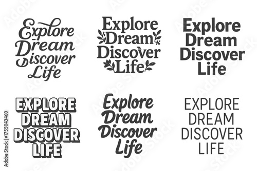 Explore Dream Discover Variations. Explore Dream Discover Life. Set lettering. harmonious lettering variations of the same emblematic concept, each with