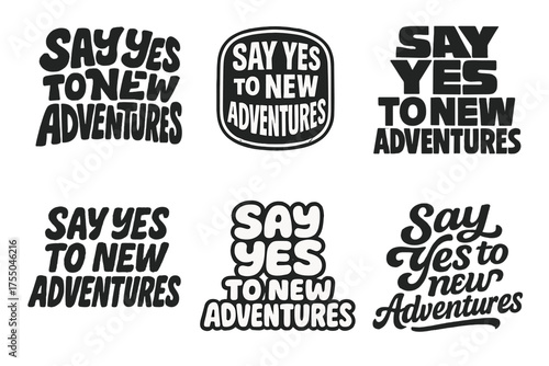 Adventurous Lettering Variations. Truly Say Yes to New Adventures. Set lettering. harmonious lettering variations of the same emblematic concept, each with