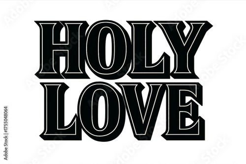 Holy Love Typography. Holy Love ? Bold Block Lettering, stacked uppercase with massive outlines and flat shadow, bold geometric serifs, all black, transparent