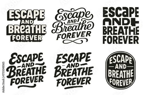 Harmonious Lettering Grid. Escape and Breathe Forever. Set lettering. harmonious lettering variations of the same emblematic concept, each with different