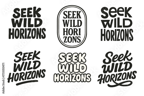 Diverse Lettering Styles. Seek Wild Horizons. Set lettering. harmonious lettering variations of the same emblematic concept, each with different artistic