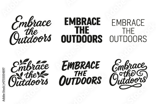 Harmonious Lettering Varieties. Embrace the outdoors. Set lettering. harmonious lettering variations of the same emblematic concept (Elegant script with