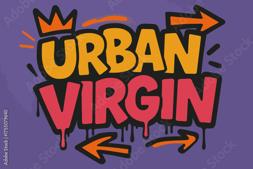 Vibrant Urban Graffiti. Urban Virgin ? Graffiti Simplified, chunky tilted bubble letters with dripping edges, arrows and crowns, flat spray-fill, spiritual