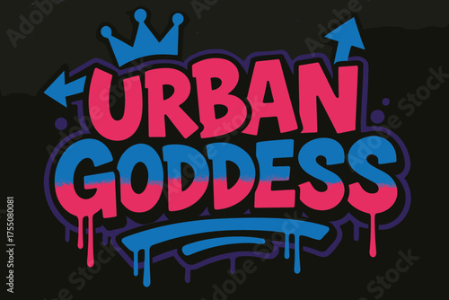 Urban Graffiti Vibe. Urban Goddess ? Graffiti Simplified, chunky tilted bubble letters with dripping edges, arrows and crowns, flat spray-fill, spiritual urban