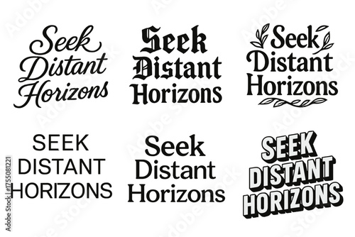 Diverse Lettering Styles. Seek Distant Horizons. Set lettering. harmonious lettering variations of the same emblematic concept, each with different artistic