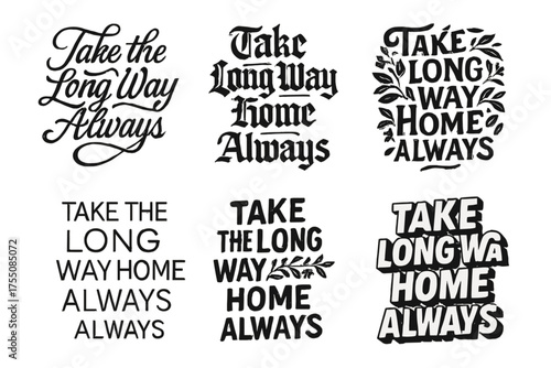 Creative Lettering Variations. Take the Long Way Home Always. Set lettering. harmonious lettering variations of the same emblematic concept, each