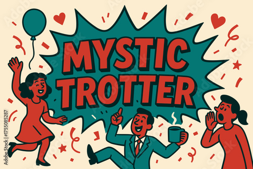 Mystic Trotter Celebration. Mystic Trotter banner, flat vector illustration, bold oversized text inside comic burst, cartoon characters dancing and shouting,