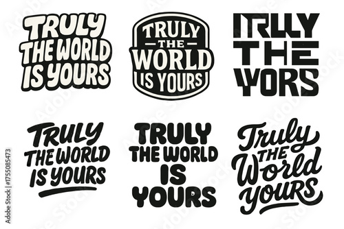 Creative Lettering Grid. Truly The World Is Yours. Set lettering. harmonious lettering variations of the same emblematic concept, each with different artistic