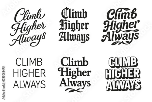 Climb Higher Lettering. Climb Higher Always. Set lettering. harmonious lettering variations of the same emblematic concept, each with different artistic