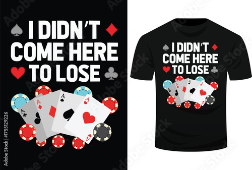 I Didn’t Come Here To Lose Cool Poker Player Casino Lover Gamblers Svg Design