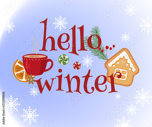 Festive winter illustration with coffee cup, gingerbread house, snowflakes, and pine branch. Cozy seasonal design with text HELLO WINTER perfect for cards, posters, and holiday decor.