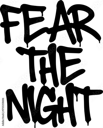 Fear The Night – Street Graffiti Handstyle Tag Quote with Dripping Effect | Spooky Urban Lettering Vector SVG | Halloween Handwritten Tagging Art for Stickers, Apparel, Posters, and Print Design