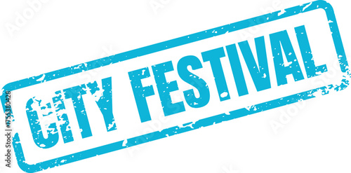 Eye catching blue grunge rubber stamp graphic indicating CITY FESTIVAL for urban community events