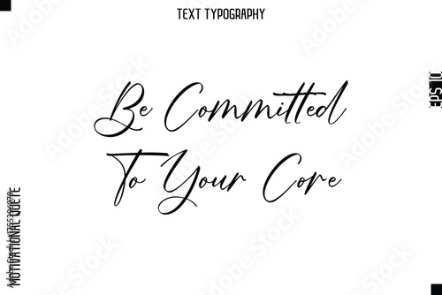 Be Committed To Your Core   -Courageous Life Quote Text Typography Style for Risk Takers