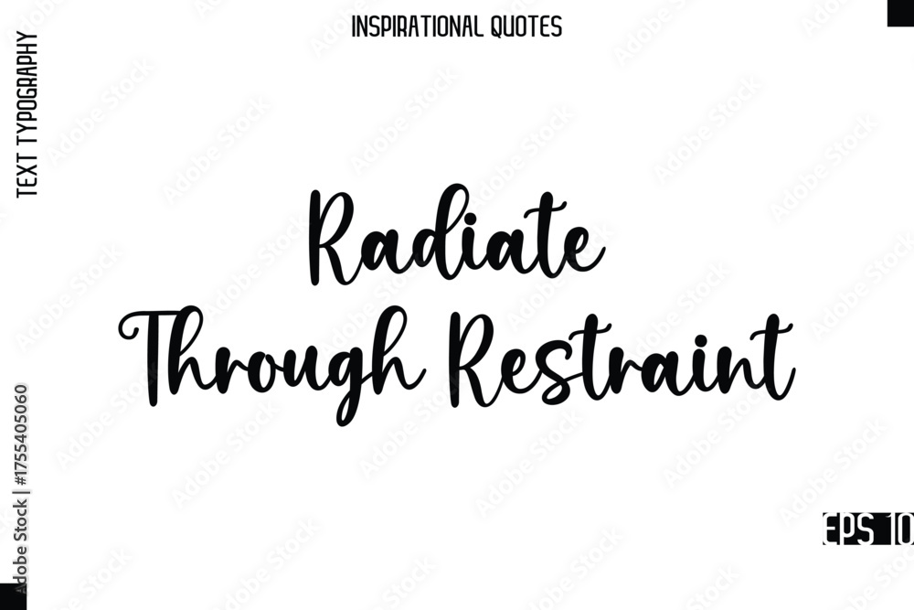 Fototapeta premium Radiate Through Restraint -Modern Stylish Typography Lettering Motivational Quote Vector Design