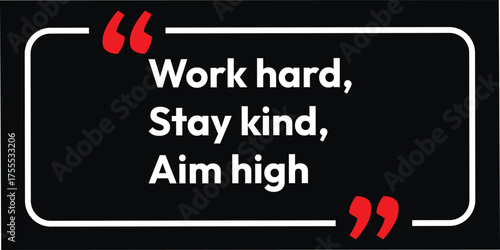 Work hard, Stay kind, Aim high, business inspirational quote, neon black concepts art design template, 